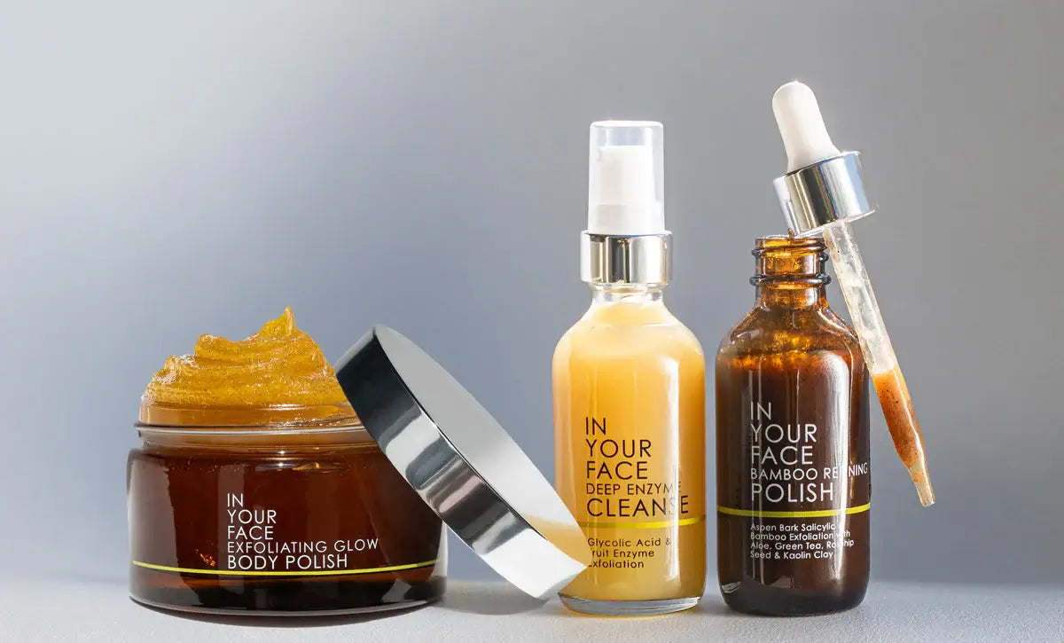 In Your Face Skincare exfoliators and masks – Exfoliating Glow Body Polish, Deep Enzyme Cleanse, and Bamboo Refining Polish with dropper